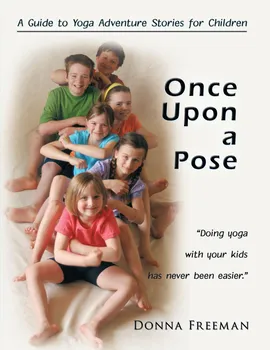 Once Upon a Pose: A Guide to Yoga Adventure Stories for Children - Donna Freeman [EN] (2009, brožovaná)