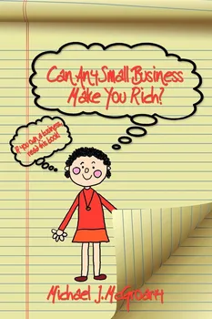 Can Any Small Business Make You Rich? – Michael J. McGroarty [EN] (2008, brožovaná)