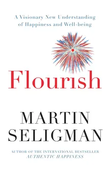 Osobní rozvoj Flourish: A New Understanding of Happiness and Well-Being - and How to Achieve Them - Martin Seligman [EN] (2011, brožovaná)