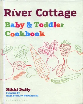 River Cottage Baby and Toddler Cookbook – Nikki Duffy [EN] (2018, pevná vazba)
