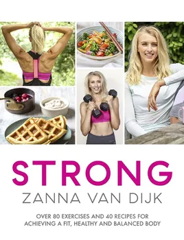 Strong: Over 80 Exercises and 40 Recipes for Achieving A Fit, Healthy and Balanced Body - Zanna van Dijk [EN] (2016, brožovaná)