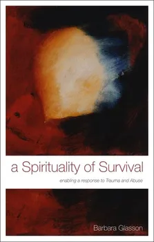 Osobní rozvoj A Spirituality of Survival: Enabling a Response to Trauma and Abuse - Barbara Glasson [EN] (2009, brožovaná)