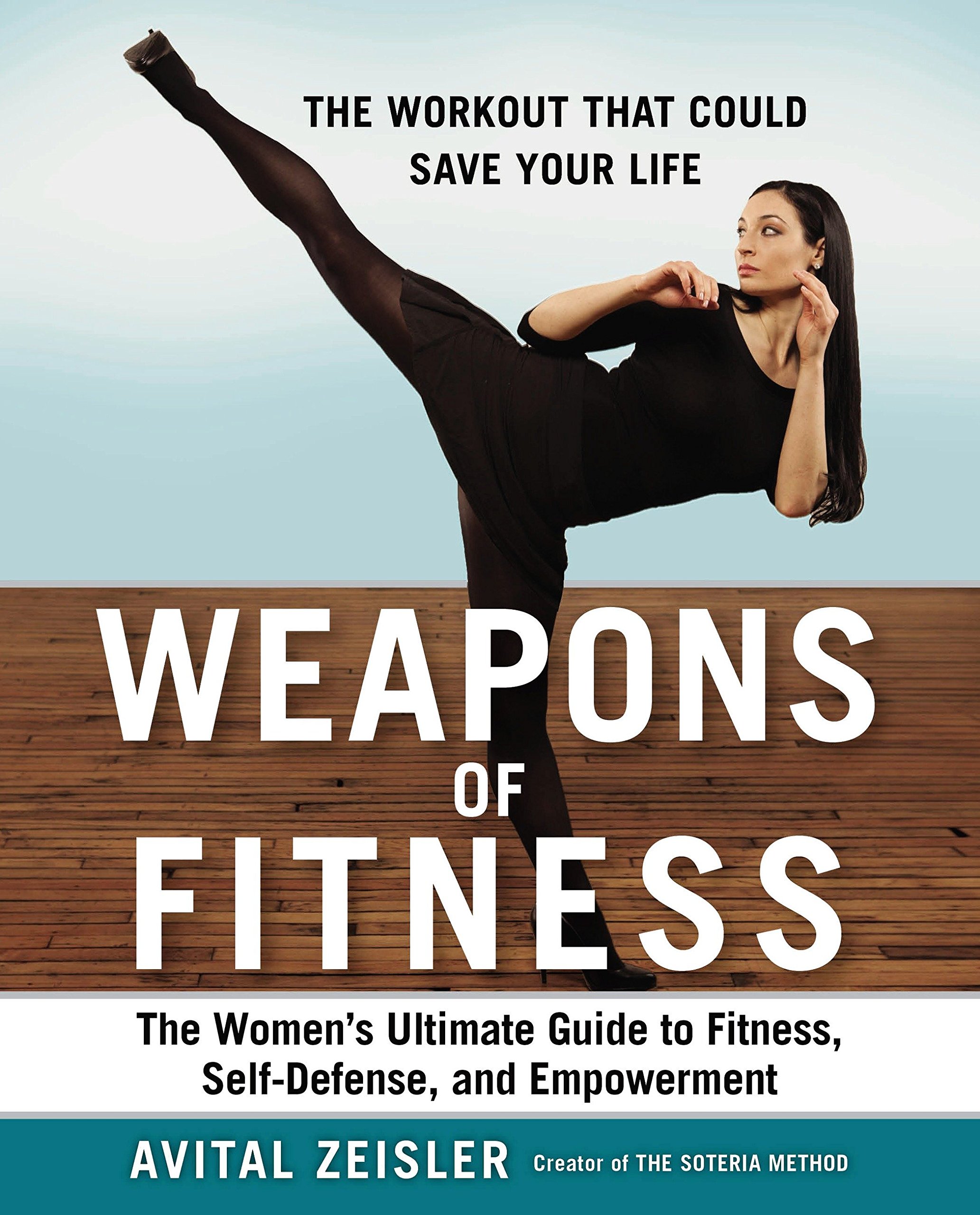 Weapons Of Fitness: The Women´s Ultimate Guide to Fitness, Self-Defence ...