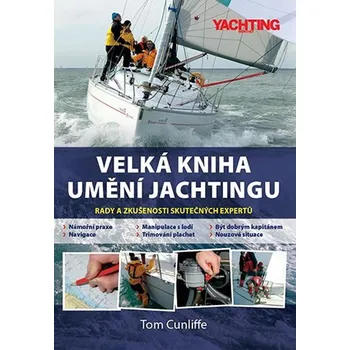 Velká kniha umění jachtingu: Rady a zkušenosti sutečných epertů - Tom Cunliffe (2013, pevná vazba)