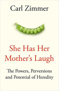 Příroda She Has Her Mother's Laugh: The Powers, Perversion, and Potential of Heredity - Carl Zimmer [EN] (2018, pevná vazba)