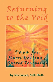 Returning to the Void: Papa Joe, Maori Healing and Sacred Teaching - Iris Loesel [EN] (2006, brožovaná)