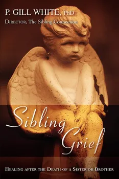Sibling Grief: Healing After the Death of a Sister or Brother - P. Gill White [EN] (2008, brožovaná)