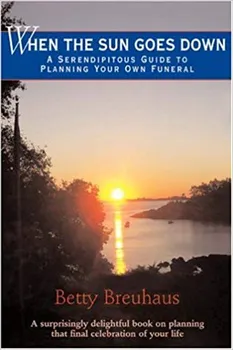 When the Sun Goes Down: A Serendipitous Guide to Planning Your Own Funeral - Betty Breuhaus [EN] (2007, brožovaná)