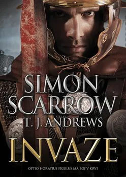 Invaze - Simon Scarrow, T. J. Andrews (2019, vázaná)