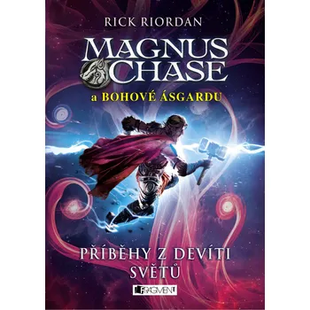 Magnus Chase a bohové Ásgardu: Příběhy z devíti světů - Rick Riordan (2019, pevná)