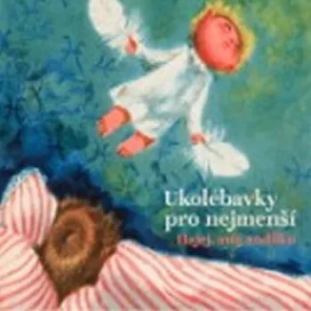 Česká hudba Hajej, můj andílku: Ukolébavky pro nejmenší [CD]