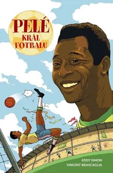 Pelé: Král fotbalu - Eddy Simon, Vincent Brascaglia (2019, brožovaná)