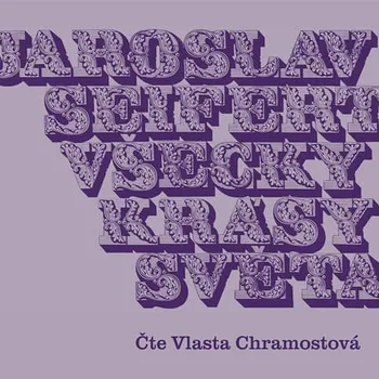 Všecky krásy světa - Jaroslav Seifert (čte Vlasta Chramostová) [CDmp3]