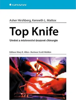 Top Knife: Umění a mistrovství úrazové chirurgie - Asher Hirshberg, Kenneth L. Mattox (2019, brožovaná) 