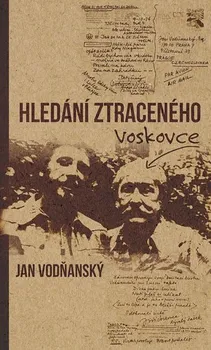 Literární biografie Hledání ztraceného Voskovce - Vodňanský Jan (2019, pevná)