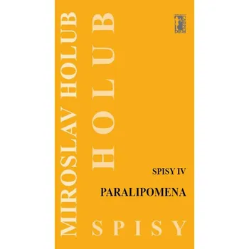 Paralipomena: Spisy IV - Holub Miroslav…