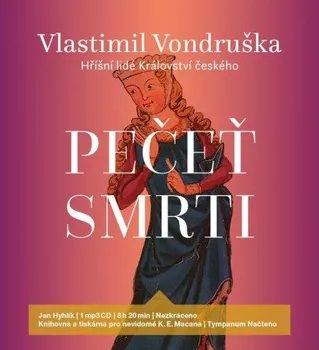 Hříšní lidé Království českého: Pečeť smrti - Vlastimil Vondruška (čte Jan Hyhlík) [CDmp3]