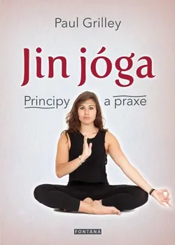 Jin jóga: Principy a praxe - Paul Grilley (2018, pevná)