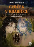 Cvrček v krabičce: Vítěz Ceny Karla Čapka 2013 v kategorii novela - Petra Slováková (2013, brožovaná)