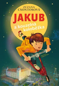 Jakub a kouzelná koloběžka - Zuzana Csontosová