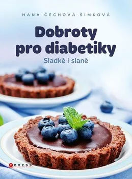 Dobroty pro diabetiky: Sladké i slané - Hana Čechová Šimková (2019, vázaná)