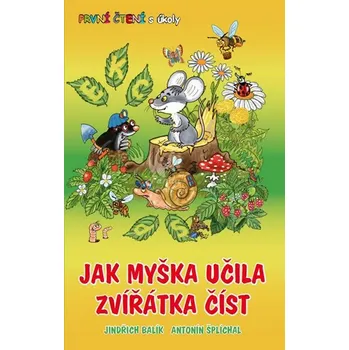 První čtění Jak myška učila zvířátka číst - První čtení s úkoly - Jindřich Balík, Antonín Šplíchal (2018, pevná/vázaná)