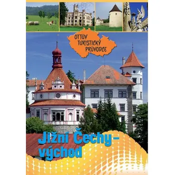 Ottův turistický průvodce: Jižní Čechy - východ - Ottovo nakladatelství (2014, brožovaná)