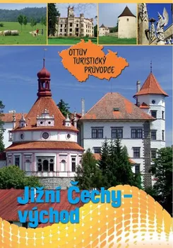 Ottův turistický průvodce: Jižní Čechy - východ - Ottovo nakladatelství (2014, brožovaná)