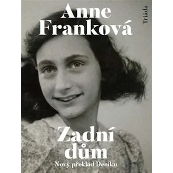 Literární biografie Zadní dům: Deník v dopisech 12. červen 1942 – 1. srpen 1944 - Anne Franková (2019, brožovaná)