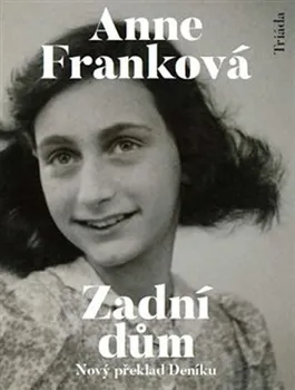 Literární biografie Zadní dům: Deník v dopisech 12. červen 1942 – 1. srpen 1944 - Anne Franková (2019, brožovaná)