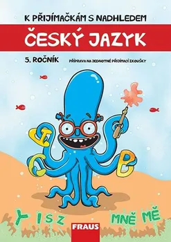 Český jazyk Český jazyk 5. ročník: K přijímačkám s nadhledem - Vladimíra Bezpalcová, Michaela Králová (2017, pevná)