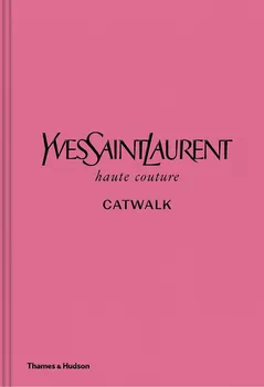 Cizojazyčná kniha Yves Saint Laurent Catwalk: The Complete Haute Couture Collections 1962-2002 – Suzy Menkes, Jéromine Savignon, Musée Yves Saint Laurent Paris [EN] (2019, pevná vazba)