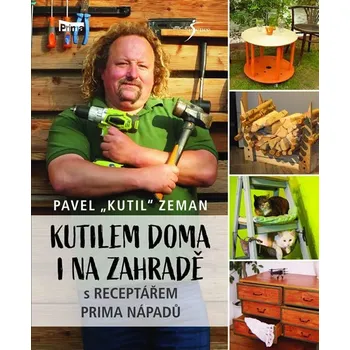 Kutilem doma i na zahradě - Pavel Zeman (2019, pevná)