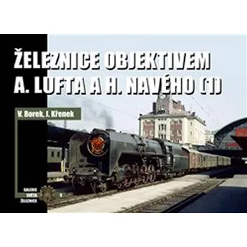 Železnice objektivem A. Lufta a H.…