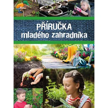 Příručka mladého zahradníka - Egmont ČR (2019, pevná)