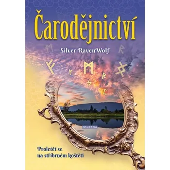 Čarodějnictví: Proletět se na stříbrném koštěti - Silver Raven Wolf (2019, brožovaná)