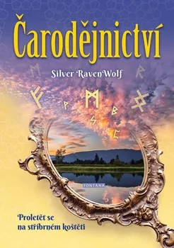 Čarodějnictví: Proletět se na stříbrném koštěti - Silver Raven Wolf (2019, brožovaná)