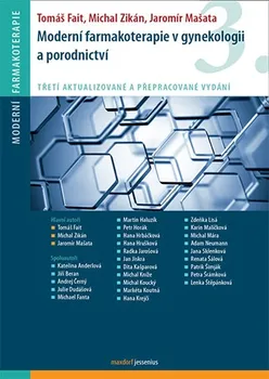 Moderní farmakoterapie v gynekologii a porodnictví - Tomáš Fait a kol. (2019, brožovaná, 3. vydání)