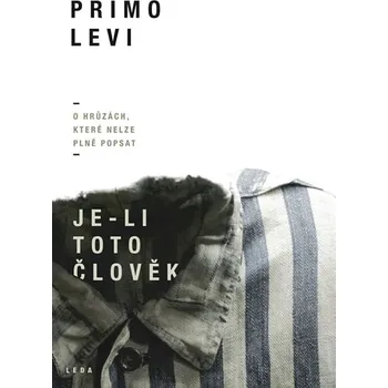 Je-li toto člověk - Primo Levi (2019, vázaná)