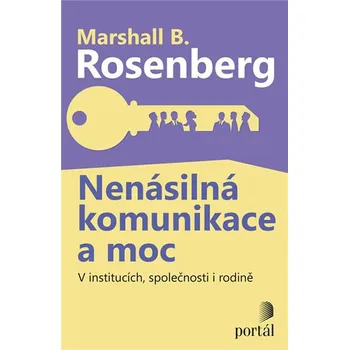 Osobní rozvoj Nenásilná komunikace a moc: V institucích, společnosti i rodině - Marshall B. Rosenberg (2019, brožovaná)