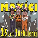 25 let turbulencí - Maxíci [2CD]
