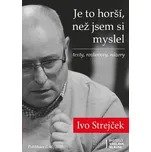 Je to horší, než jsem si myslel: Texty,…