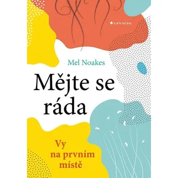Osobní rozvoj Mějte se ráda: Vy na prvním místě - Mel Noakes