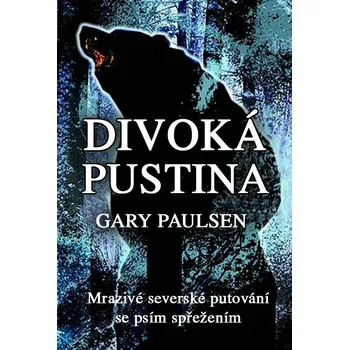 Divoká pustina - Gary Paulsen (2020, pevná)