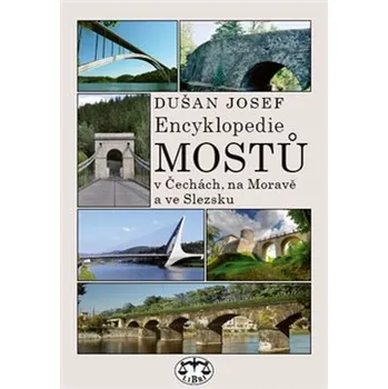 Encyklopedie Encyklopedie mostů v Čechách, na Moravě a ve Slezsku - Josef Dušan (2020, brožovaná s přebalem matná)