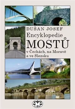Encyklopedie Encyklopedie mostů v Čechách, na Moravě a ve Slezsku - Josef Dušan (2020, brožovaná s přebalem matná)