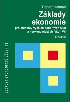 Základy ekonomie - Holman Robert (2015, brožovaná, 3. vydání)