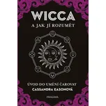 Wicca a jak jí rozumět: Úvod do umění…