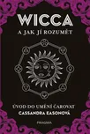 Wicca a jak jí rozumět: Úvod do umění…