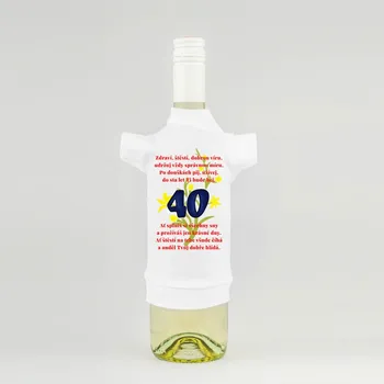Žertovný předmět Tričko na láhev - 40 Zdraví, štěstí, dobrou víru